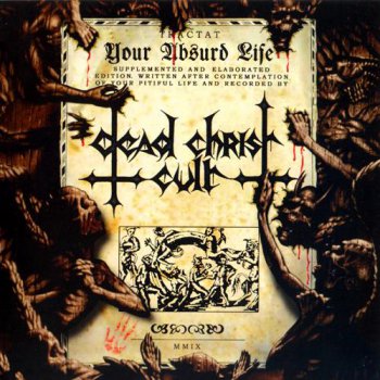 Dead Christ Cult - Your Absurd Life (2009)