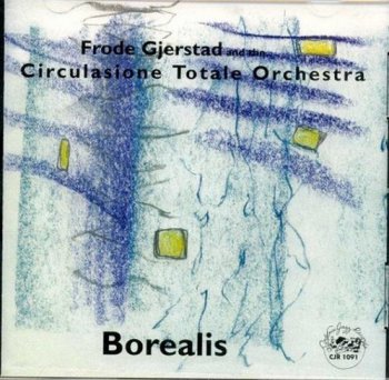Frode Gjerstad and the Circulasione Totale Orchestra - Borealis (1998)