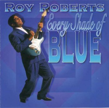 Roy Roberts - Every Shade Of Blue (1997)