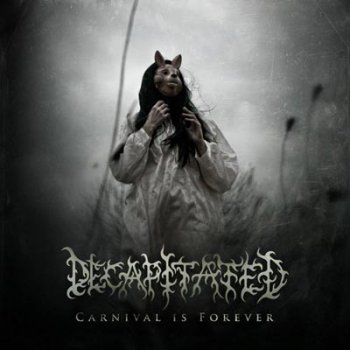 Decapitated (Pol) - Carnival Is Forever (CD+DVD) 2011