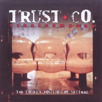 TRUSTcompany - The Lonely Position of Neutral (2002) 	