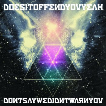 Does It Offend You, Yeah - Don’t Say We Didn’t Warn You (2011)