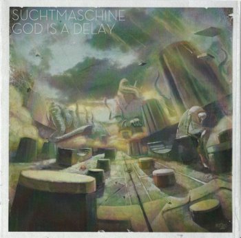 Suchtmaschine - God Is A Delay (2011) 