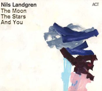 Nils Landgren - The Moon, The Stars And You (2011)