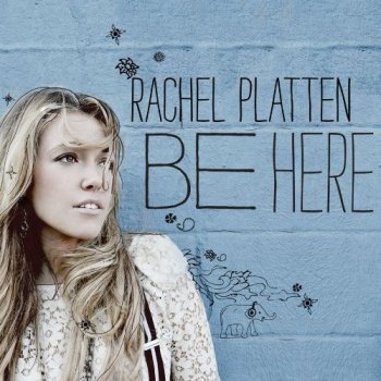 Rachel Platten - Be Here (2011)