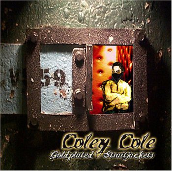 Coley Cole-Goldplated Straitjackets 2005