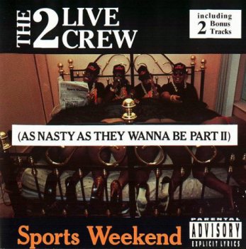 2 Live Crew-Sports Weekend (As Nasty As They Wanna Be Part II) 1991