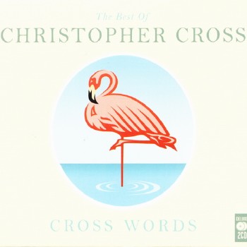 Christopher Cross - Cross Words The Best Of (2011)