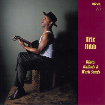 Eric Bibb - Blues, Ballads & Work Songs (2011)