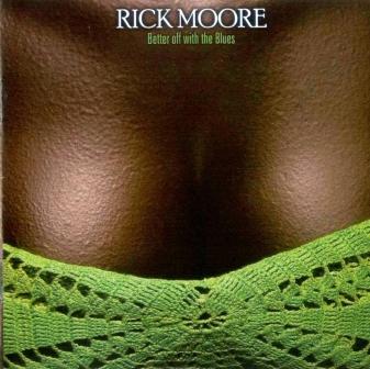 Rick Moore - Better Off With The Blues (2009)