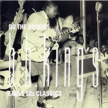 B.B. King - Do The Boogie! B.B. King's Early 50s Classics (1988)