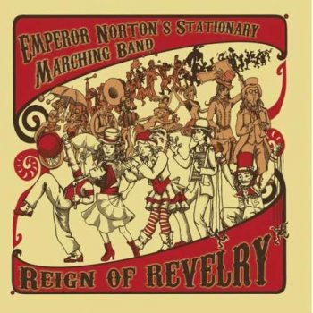Emperor Norton's Stationary Marching Band - Reign of Revelry (2010)
