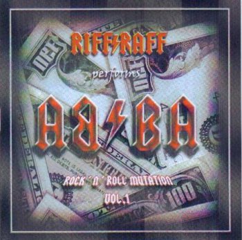  Riff&#9889;Raff - Rock'n'Roll Mutation Vol. 1 (Performs ABBA) (2006)