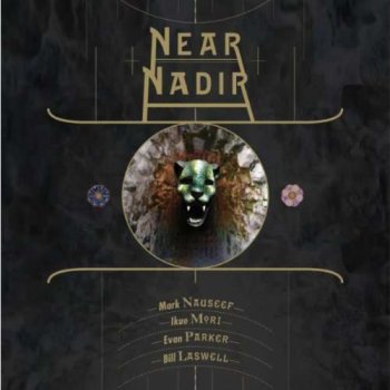 Mark Nauseef, Ikue Mori, Evan Parker, Bill Laswell - Near Nadir (2011)
