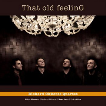 Richard Okkerse Quartet - That Old FeelinG (2011)