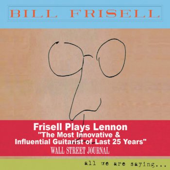 Bill Frisell - All We Are Saying (2011)