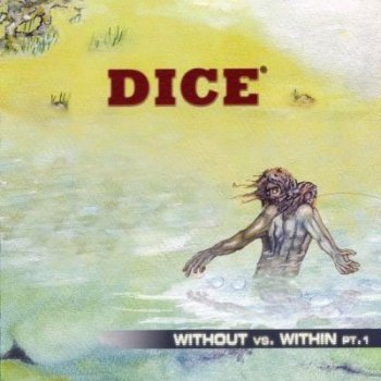 Dice - Without Vs. Within Part I (2006)