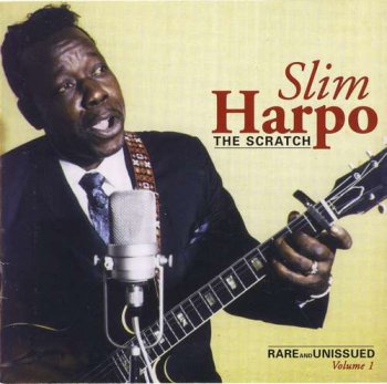 Slim Harpo - The Scratch: Rare & Unissued (1996)