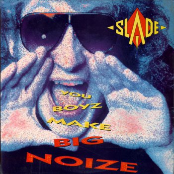 Slade - You Boyz Make Big Noize (CBS US Original LP VinylRip 24/192) 1986