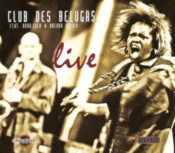 Club Des Belugas feat.Anna Luca & Brenda Boykin [Live] (2010)