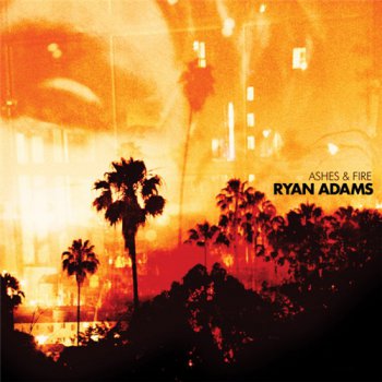 Ryan Adams - Ashes & Fire (2011)