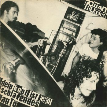 Roman Bunka - Dein Kopf Ist Ein Schlafendes Auto (Not On Label GER Original LP VinylRip 24/96) 1980
