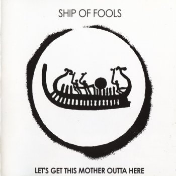 Ship of Fools - Let`s get this Mother outta here 2002