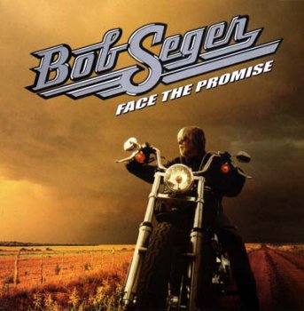 Bob Seger - Face The Promise 2006