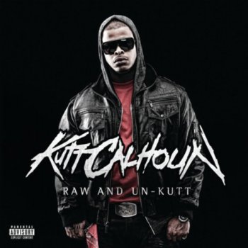 Kutt Calhoun-Raw And Un-Kutt 2010