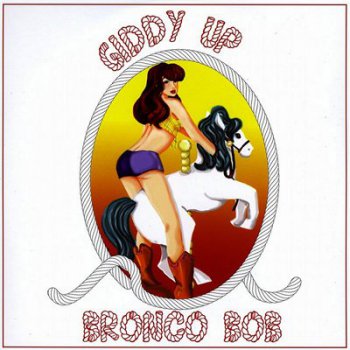 Bronco Bob - Giddy Up (2008)