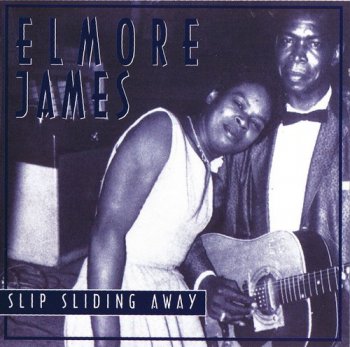 Elmore James - Slip Sliding Away (1999)