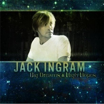 Jack Ingram - Big Dreams & High Hopes (2009)