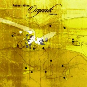 Robert Miles - Organik Remixes (2002)