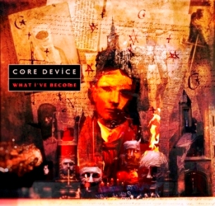 Core Device - What I've Become (2011)
