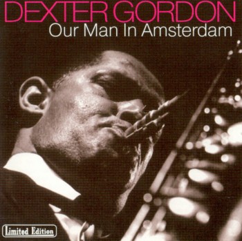 Dexter Gordon - Our Man in Amsterdam (2003)