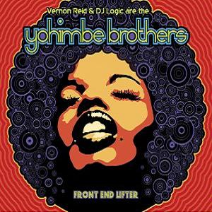 Yohimbe Brothers (DJ Logic & Vernon Reid) - Front End Lifter (2002)