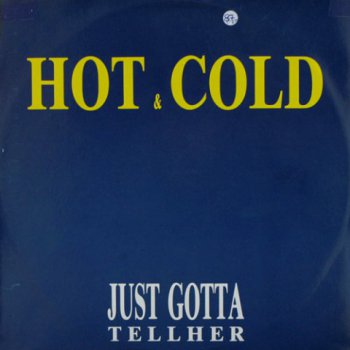 Hot & Cold - Just Gotta Tell Her (Vinyl, 12'') 1987