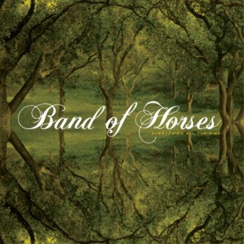 Band Of Horses (U.S.A.) - Everything All The Time (2006) [FLAC]