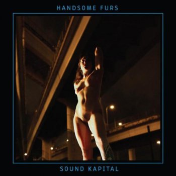Handsome Furs - Sound Kapital (2011)