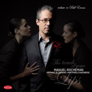 Manuel Rocheman - The Touch of Your Lips: Tribute to Bill Evans (2010)