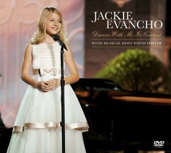 Jackie Evancho - Dream With Me In Concert (Live) (2011)