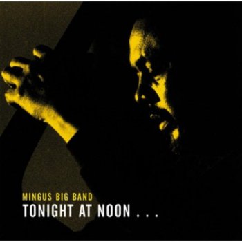 Mingus Big Band - Tonight At Noon...Three Or Four Shades Of Love (2001)