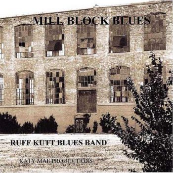 Ruff Kutt Blues Band - Mill Block Blues (2011)
