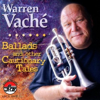 Warren Vache - Ballads and Other Cautionary Tales (2011)