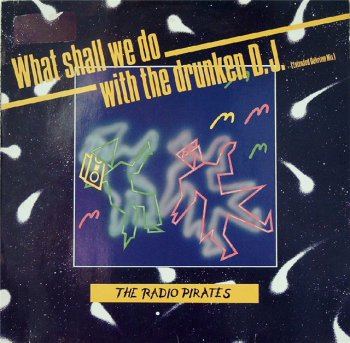 The Radio Pirates - What Shall We Do With The Drunken D.J. (Vinyl, 12'') 1987