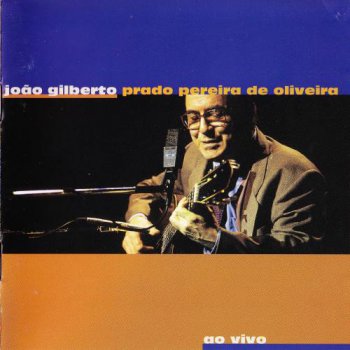 Joao Gilberto - Prado Pereira de Oliveira - 1980 (1998)