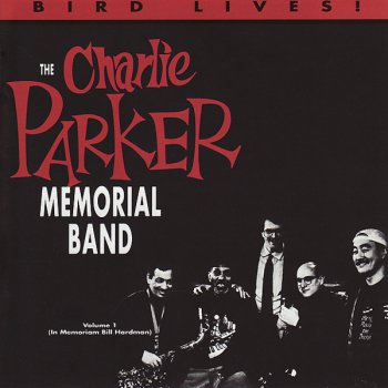 The Charlie Parker Memorial Band - Bird Still Lives! Vol. 1 (2000)