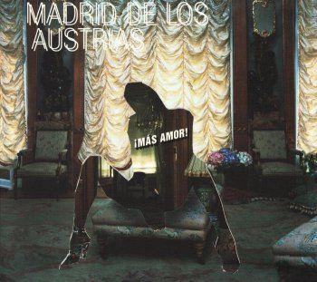 Madrid De Los Austrias - Mas Amor! (2005)