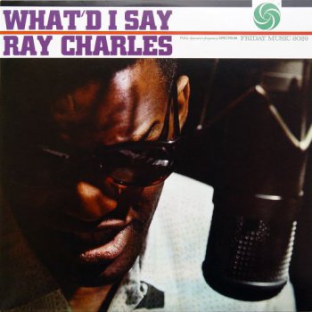 Ray Charles - What'D I Say (Friday Music US LP 2011 VinylRip 24/96) 1959