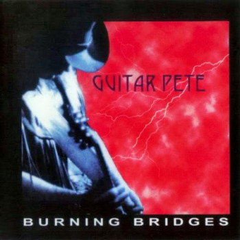 Guitar Pete - Burning Bridges(1999)
